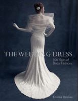 The Wedding Dress: 300 Years of Bridal Fashions 1851775064 Book Cover