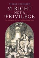 A Right Not a Privilege: The Suffrage in the Post-Civil War United States 1009841955 Book Cover