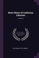 News Notes Of California Libraries; Volume 9 1378301870 Book Cover