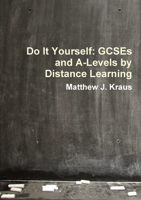 Do It Yourself: GCSEs and A-Levels by Distance Learning 0244690456 Book Cover