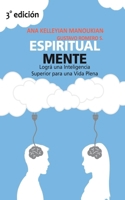 Espiritual Mente: Logra una Inteligencia Superior para una Vida Plena 987028390X Book Cover
