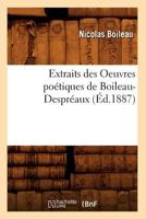 Extraits Des Oeuvres Poa(c)Tiques de Boileau-Despra(c)Aux (A0/00d.1887) 2012663400 Book Cover