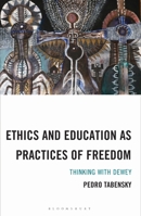Ethics and Education as Practices of Freedom 1666924989 Book Cover