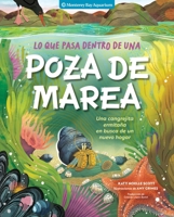 Lo que pasa dentro de una poza de marea: Un cangrejo ermitaño en busca de un caparazón nuevo (Spanish Edition) B0GL1SMQRX Book Cover