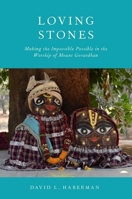 Loving Stones: Making the Impossible Possible in the Worship of Mount Govardhan 0190086718 Book Cover