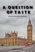 A Question of Taste: A Tale of Political Intrigue 195025657X Book Cover