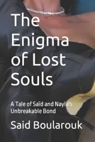 The Enigma of Lost Souls: A Tale of Saïd and Nayla's Unbreakable Bond B0CKCJ2F24 Book Cover