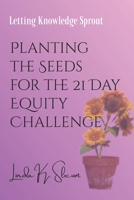 Planting the Seeds for the 21 Day Equity Challenge B098WD87X4 Book Cover