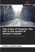 The Crisis of Utopias: the left in the novels of Antonio Callado 6209100333 Book Cover