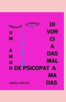Divorciadas Mal Amadas: Um Amor de Psicopata 1081669101 Book Cover