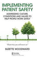 Implementing Patient Safety: Addressing Culture, Conditions and Values to Help People Work Safely 0815376863 Book Cover