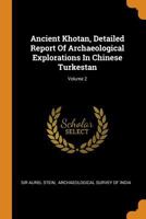 Ancient Khotan, Detailed Report of Archaeological Explorations in Chinese Turkestan; Volume 2 1016013051 Book Cover