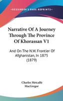Narrative Of A Journey Through The Province Of Khorassan V1: And On The N.W. Frontier Of Afghanistan, In 1875 1164926063 Book Cover