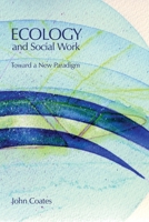 Ecology and Social Work: Toward a New Paradigm 1552661075 Book Cover
