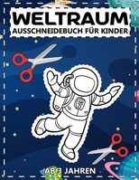 Weltraum Ausschneidebuch für Kinder Ab 3 Jahren: Großes Aktivitätsbuch für Malen und Schneiden Lernen - Beschäftigung und Bastelbuch für Mädchen und Jungen B08P55HMC9 Book Cover