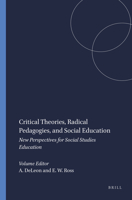 Critical Theories, Radical Pedagogies, and Social Education: New Perspectives for Social Studies Education 9460912761 Book Cover