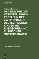 Der Erwerb Der Verbstellungsregeln in Der Zweitsprache Deutsch Durch Kinder Mit Russischer Und Turkischer Muttersprache 3484304952 Book Cover