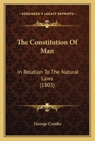 The Constitution of Man in Relation to the Natural Laws 1017905509 Book Cover