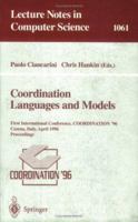 Coordination Languages and Models: First International Conference, COORDINATION '96, Cesena, Italy, April 15-17, 1996. Proceedings. (Lecture Notes in Computer Science) 3540610529 Book Cover