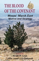 The Blood of the Covenant: Moses March East, Motive and Strategy Paperback B0B2GHG5KL Book Cover