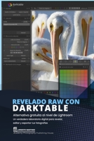 Revelado de Calidad con Darktable.: Alternativa gratuita al nivel de Lightroom. B0BRDFRXZJ Book Cover