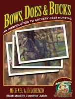 Bows, Does & Bucks: An Introduction to Archery Deer Hunting 0977721027 Book Cover