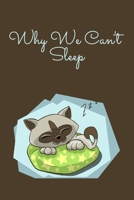 Why We Can't Sleep: Lined Notebook / Journal Gift, 100 Pages, 6x9, Cover, Matte Finish Inspirational Quotes Journal, Notebook, Diary, Composition Book 1660581214 Book Cover