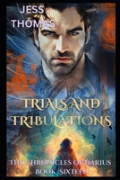 Trials and Tribulations:: The Chronicles of Darius Book 16 1673353673 Book Cover