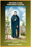 NOVENA A SAN PEREGRINO LAZIOSI: UN DEVOCIONAL DE 9 DÍAS PARA LA ESPERANZA, LA SANACIÓN Y LA FORTALEZA ESPIRITUAL (Spanish Edition) B0GVM6VZH2 Book Cover