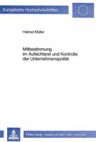 Mitbestimmung Im Aufsichtsrat Und Kontrolle Der Unternehmenspolitik: Eine Empirische Untersuchung Zur Handhabung Repraesentativer Mitbestimmung in Ein 3820485953 Book Cover