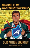 Amazing is My Superpower: Our Autism Journey null Book Cover