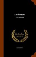 Lord Byron: Ein Lebensbild 1147671451 Book Cover