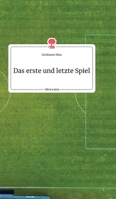 Das erste und letzte Spiel. Life is a Story - story.one 3990878913 Book Cover