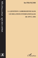 La question cambodgienne dans les relations internationales de 1979 à 1993 (Recherches Asiatiques) (French Edition) 229601142X Book Cover