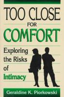 Too Close for Comfort: Exploring the Risks of Intimacy 0306446413 Book Cover