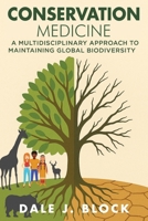 Conservation Medicine: A Multidisciplinary Approach to Maintaining Global Biodiversity B0FHC7G2KR Book Cover