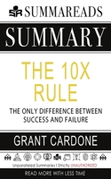 Summary of The 10X Rule: The Only Difference Between Success and Failure by Grant Cardone 1658931165 Book Cover