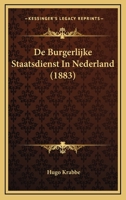 De Burgerlijke Staatsdienst In Nederland (1883) 1168108802 Book Cover