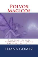 Polvos Magicos: Guia practica para comenzar a utilizar la magia que hay en ti. 151487394X Book Cover