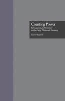 Courting Power: Persuasion and Politics in the Early Thirteenth Century (Garland Reference Library of the Humanities , No 2095) 1138864404 Book Cover