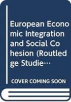 European Economic Integration and Social Cohesion 0415734037 Book Cover
