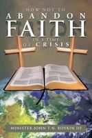 How Not to Abandon Faith in a Time of Crisis 148362515X Book Cover