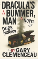 Dracula's a BUMMER, Man: A Novel of DUDE Horror B0FBWTXY33 Book Cover