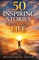 50 Inspiring stories that'll change your life: Because Giving Up Is Never the Only Option B0GM6MXQSB Book Cover