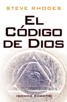 El Código de Dios: ¡Somos robots! (Spanish Edition) 1796608165 Book Cover