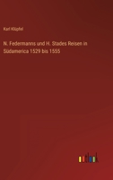 N. Federmanns und H. Stades Reisen in Südamerica 1529 bis 1555 3368229206 Book Cover