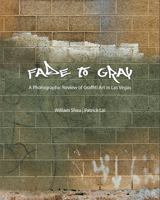 Fade to Gray: A Photographic Review of Graffiti Art in Las Vegas 0989901203 Book Cover