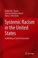 Systemic Racism in America: Its Perpetuation Through Scaffolding 3319722328 Book Cover