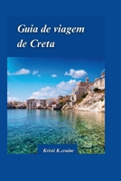 GUIA DE VIAGEM DE CRETA 2024: O guia definitivo para a cativante ilha paradisíaca da Grécia comjóias escondidas e Dicas de viagem essenciais para visitantes. (Portuguese Edition) B0CVFS23VQ Book Cover