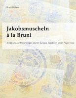 Jakobsmuscheln à la Bruni: 3.500 km auf Pilgerwegen durch Europa (German Edition) 3751983864 Book Cover